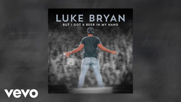 “Luke Bryan ” – ” But I Got A Beer In My Hand” Song Lyrics